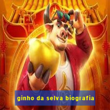 ginho da selva biografia